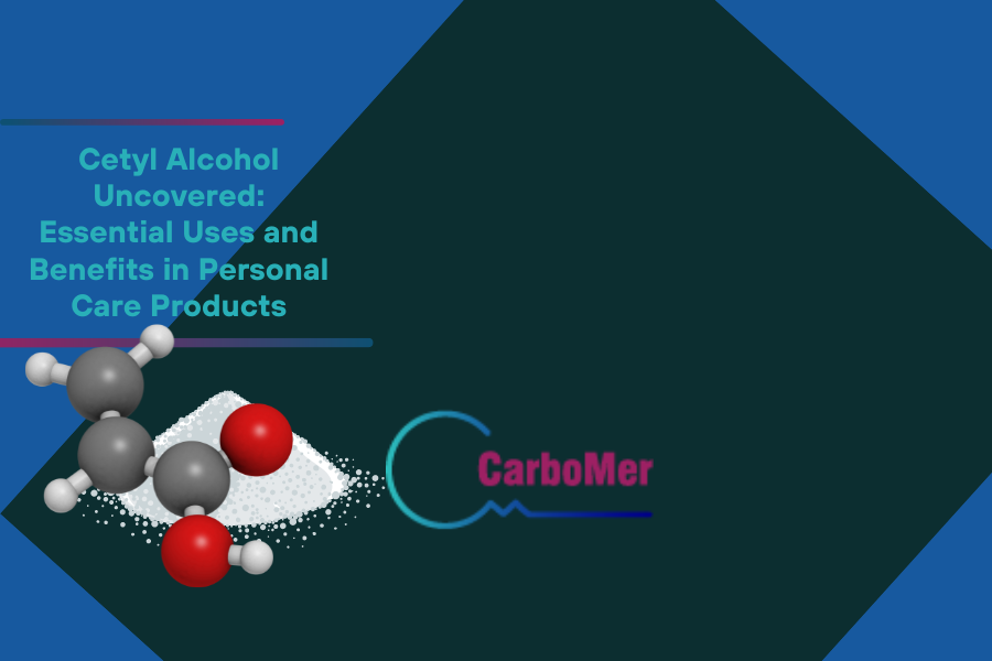 Cetyl Alcohol Uncovered Essential Uses and Benefits in Personal Care Products